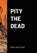 Pity The Dead