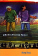 Pity The Drowned Horses
