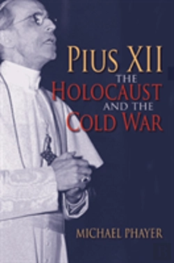 Bertrand.pt - Pius Xii, The Holocaust, And The Cold War