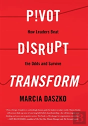 Pivot, Disrupt, Transform