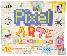 Pixel - Arte aos Quadradinhos