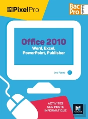 Pixel Pro ; Api Word, Excel, Powerpoint 2de/1re/Tle Bac Pro Ga ; Manuel De L'Élève (Édition 2017)