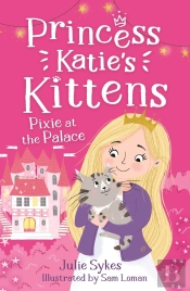 Pixie At The Palace (Princess Katie'S Kittens 1)