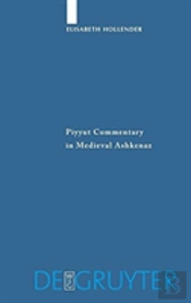 Piyyut Commentary In Medieval Ashkenaz