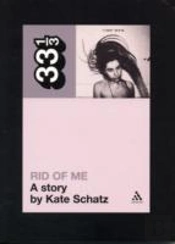Pj Harvey'S Rid Of Me: A Story