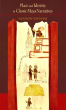 Place And Identity In Classic Maya Narratives