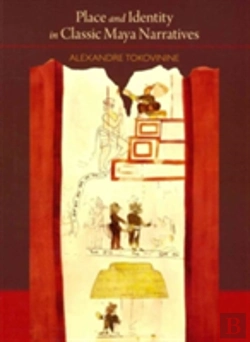 Bertrand.pt - Place And Identity In Classic Maya Narratives