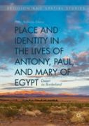 Place And Identity In The Lives Of Antony, Paul, And Mary Of Egypt