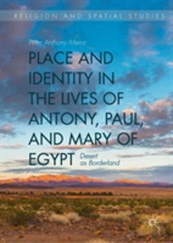Bertrand.pt - Place And Identity In The Lives Of Antony, Paul, And Mary Of Egypt