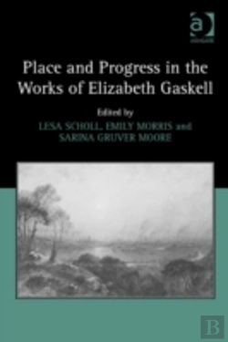 Bertrand.pt - Place And Progress In The Works Of Elizabeth Gaskell