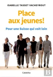 Place Aux Jeunes ! - Pour Une Suisse Qui Voit Loin