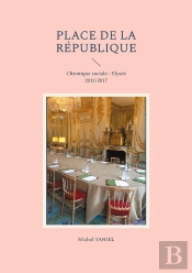 Place De La République : Chronique Sociale - Elysée 2012-2017
