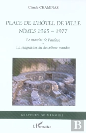 Place De L'Hotel De Ville, Nimes 1965-1977 ; Le Mandat De L'Audace, La Stagnation Du Deuxieme Mandat