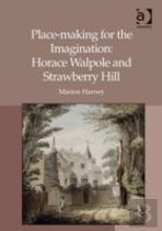 Place-Making For The Imagination: Horace Walpole And Strawberry Hill