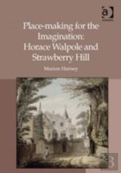 Place-Making For The Imagination: Horace Walpole And Strawberry Hill