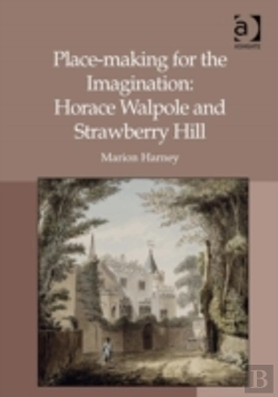 Bertrand.pt - Place-Making For The Imagination: Horace Walpole And Strawberry Hill