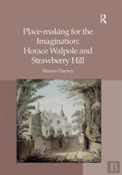 Bertrand.pt - Place-Making For The Imagination: Horace Walpole And Strawberry Hill
