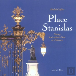 Bertrand.pt - Place Stanislas ; Nancy : Trois Siecles D'Art Et D'Histoire