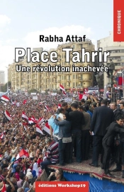 Place Tahrir ; Une Revolution Inachevee