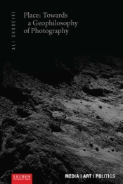 Place: Towards A Geophilosophy Of Photography