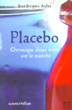 Bertrand.pt - Placebo ; Chronique D'Une Mise Sur Le Marche