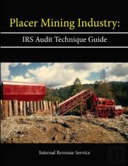 Placer Mining Industry: Irs Audit Technique Guide