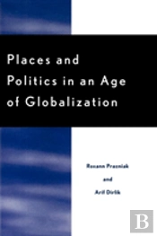 Places And Politics In An Age Of Globalization
