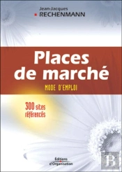 Places De Marché : Mode D'Emploi, 300 Sites Référencés