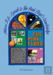 Places To Go: A Guide To The Pink Floyd'S Cambridge