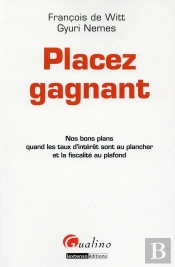 Placez Gagnant ; Nos Bons Plans Quand Les Taux D'Intérêt Sont Au Plancher Et La Fiscalité Au Plafond