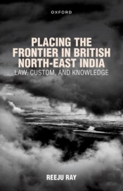Placing The Frontier In British North-East India