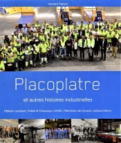 Placoplatre Et Autres Histoires Industrielles - Platres Lambert, Poliet & Chausson, Samc, Platrieres