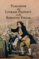 Plagiarism And Literary Property In The Romantic Period