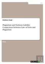 Plagiarism And Tortious Liability. Connection Between Law Of Torts And Plagiarism