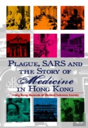 Plague, Sars, And The Story Of Medicine In Hong Kong