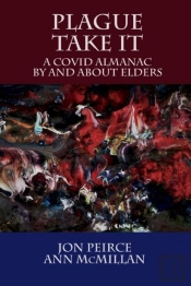 Plague Take It: A Covid Almanac By And A