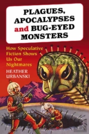 Plagues, Apocalypses And Bug-Eyed Monsters