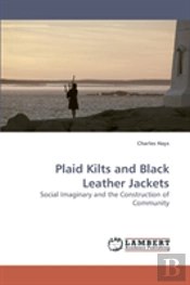 Plaid Kilts And Black Leather Jackets