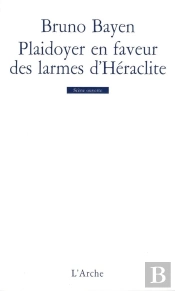 Plaidoyer En Faveur Des Larmes D'Héraclite