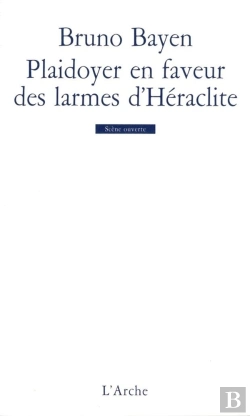 Bertrand.pt - Plaidoyer En Faveur Des Larmes D'Héraclite