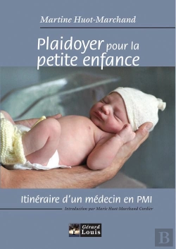 Bertrand.pt - Plaidoyer Pour La Petite Enfance ; Itinéraire D'In Médecin En Pmi