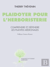 Plaidoyer Pour L'Herboristerie ; Comprendre Et Défendre Les Plantes Médicinales