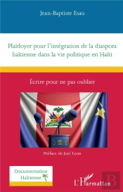 Plaidoyer Pour L'Intégration De La Diaspora Haïtienne Dans La Vie Politique En Haïti : Écrire Pour Ne Pas Oublier