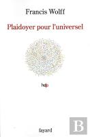 Plaidoyer Pour L'Universel - Fonder L'Ethique