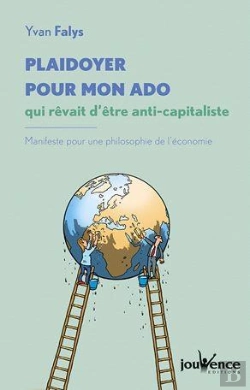 Bertrand.pt - Plaidoyer Pour Mon Ado Qui Rêvait D'Être Anti-Capitaliste ; Manifeste Pour Une Philosophie De L'Économie