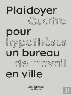 Bertrand.pt - Plaidoyer Pour Un Bureau À Paris : Quatre Hypothèses De Travail En Ville