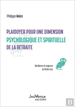 Bertrand.pt - Plaidoyer Pour Une Dimension Psychologique Et Spirituelle De La Retraite : Sagesse Et Résilience Au Fil Des Ans