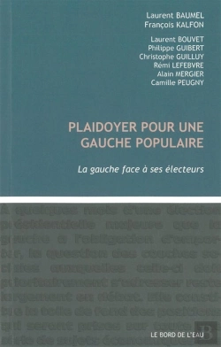 Bertrand.pt - Plaidoyer Pour Une Gauche Populaire ; La Gauche Face À Ses Électeurs