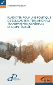 Plaidoyer Pour Une Politique De Solidarité Internationale Transparente, Généreuse Et Désintéressée