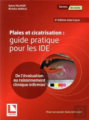 Plaies Et Cicatrisation: Guide Pratique Pour Les Ide